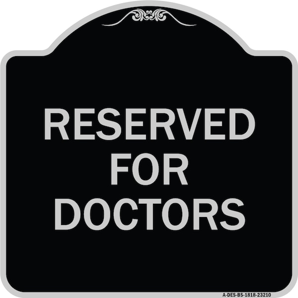 Reserved for Doctors Heavy-Gauge Aluminum Architectural Sign, 18" x 18", BS-1818-23210